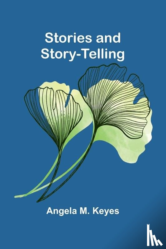 Angela M. Keyes - Stories and Story-telling