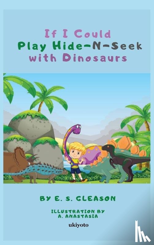 E. S. Gleason - If I Could Play HideNSeek With Dinosaurs