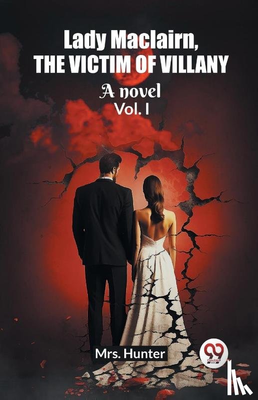 Hunter, Mrs - Lady Maclairn, the victim of villanyA novel Vol. I (Edition2023)