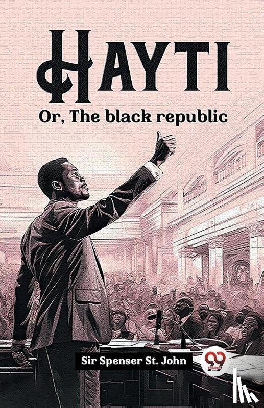 John, Sir Spenser St - HaytiOr, The black republic (Edition2023)