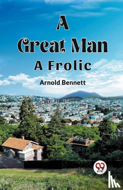 Bennett, Arnold - A Great ManA Frolic (Edition2023)