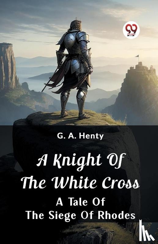 Henty, G a - A Knight Of The White CrossA Tale Of The Siege Of Rhodes (Edition2024)