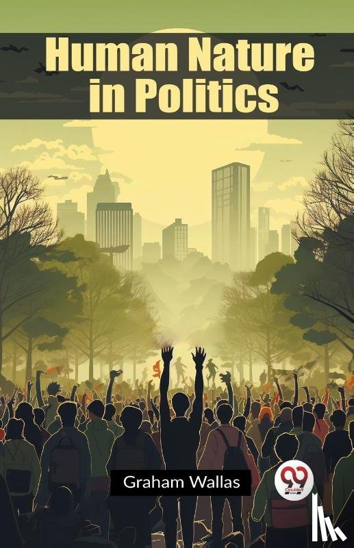 Wallas, Graham - Human Nature in Politics