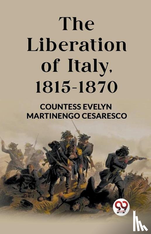 Cesaresco, Countess Evelyn Martinengo - The Liberation of Italy, 1815-1870 (Edition2023)