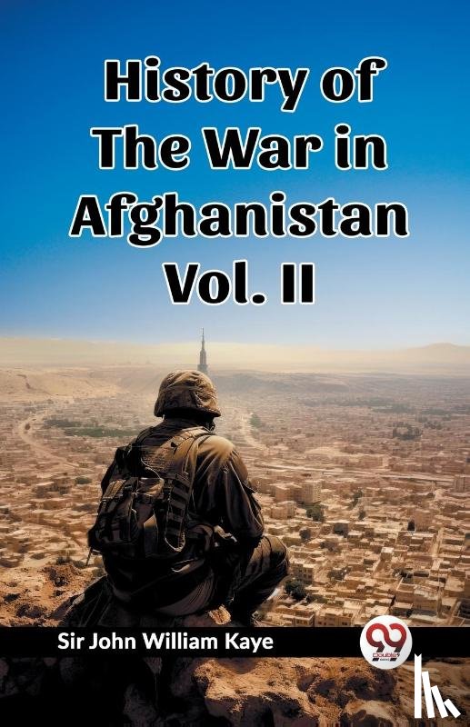 Kaye, Sir John William - History of the War in Afghanistan Vol. II (Edition2023)