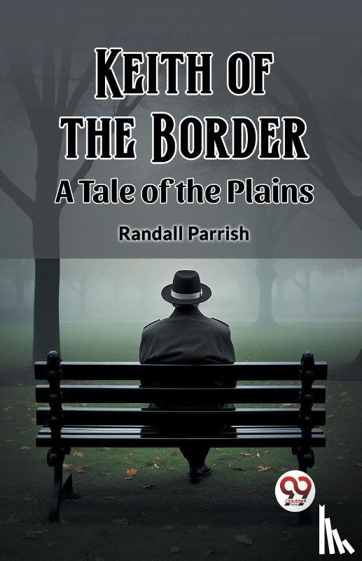 Parrish, Randall - Keith of the BorderA Tale of the Plains (Edition2023)