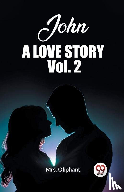 Oliphant, Mrs - John, A Love Story Vol. 2 (Edition2023)