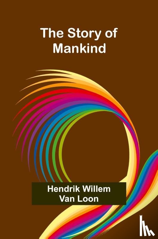 Willem Van Loon, Hendrik - The Story of Mankind