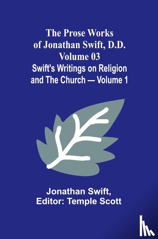 Swift, Jonathan - The Prose Works of Jonathan Swift, D.D. - Volume 03; Swift's Writings on Religion and the Church - Volume 1