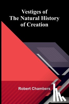 Chambers, Robert - Vestiges of the Natural History of Creation