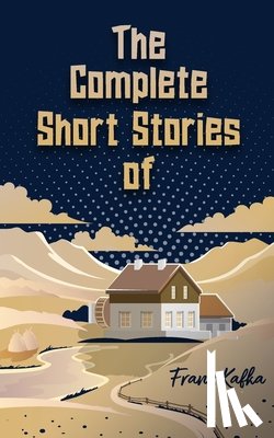 Kafka, Franz - The Complete Short Stories of Franz Kafka