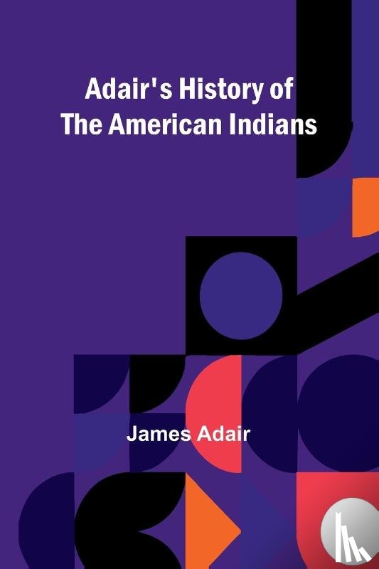 Adair, James - Adair's History of the American Indians