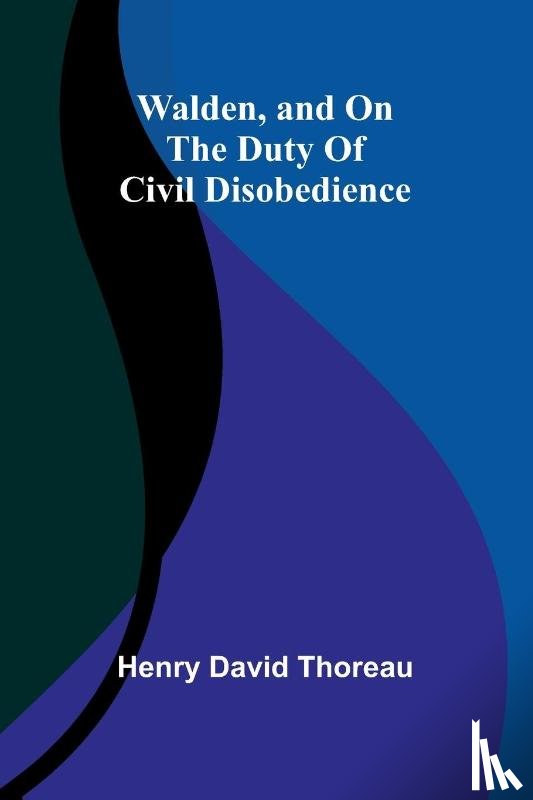 David Thoreau, Henry - Walden, and On The Duty Of Civil Disobedience