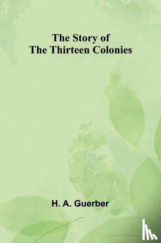 A. Guerber, H. - The Story of the Thirteen Colonies