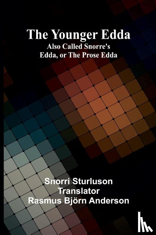 Sturluson, Snorri - The Younger Edda; Also called Snorre's Edda, or The Prose Edda