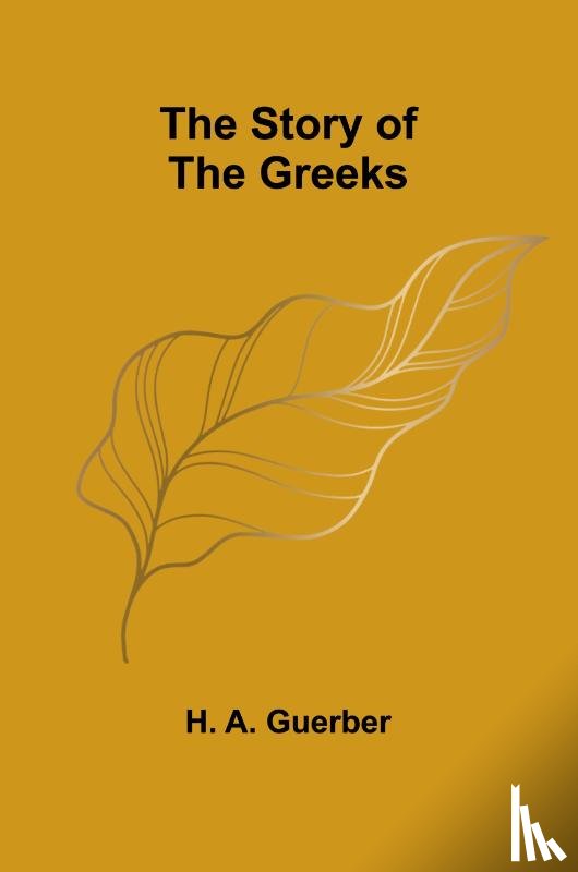 A. Guerber, H. - The Story of the Greeks