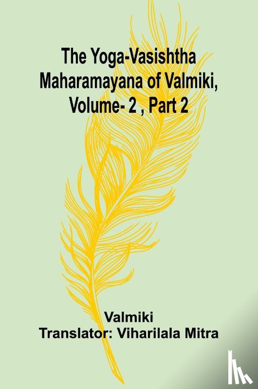 Valmiki - The Yoga-Vasishtha Maharamayana of Valmiki, Vol. 2 , Part 2