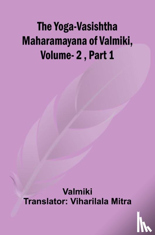 Valmiki - The Yoga-Vasishtha Maharamayana of Valmiki, Vol. 2 , Part 1