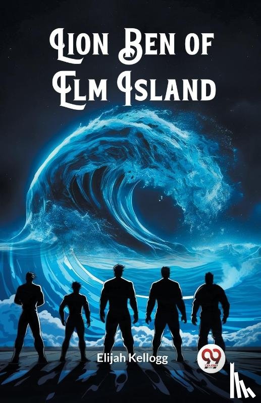 Kellogg, Elijah - Lion Ben of Elm Island