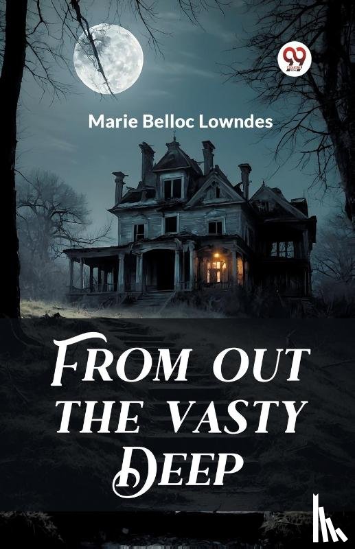 Lowndes, Marie Belloc - From out the Vasty Deep