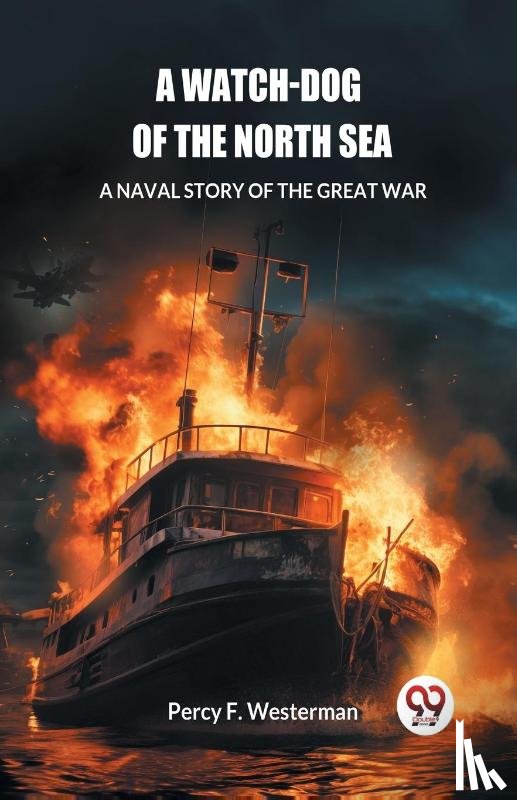 Westerman, Percy F - A Watch-dog of the North SeaA Naval Story of the Great War (Edition2024)