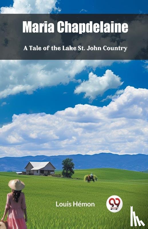 Hemon, Louis - Maria Chapdelaine A Tale Of The Lake St. John Country