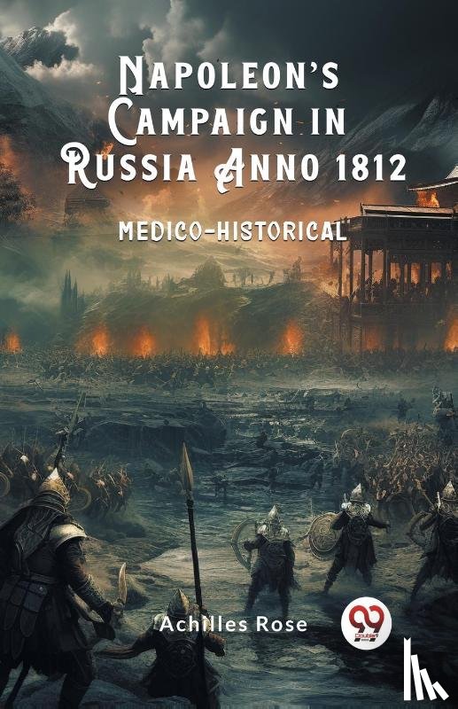 Rose, Achilles - Napoleon's Campaign in Russia Anno 1812 Medico-Historical