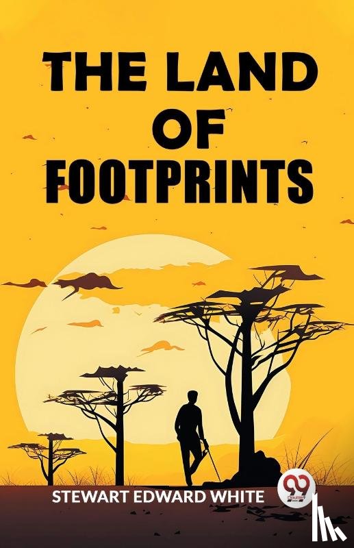White, Stewart Edward - The Land of Footprints