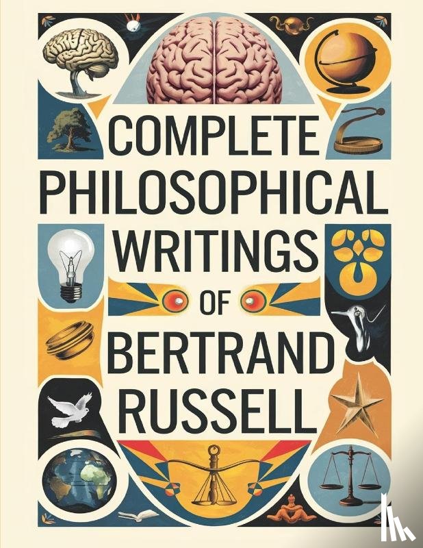 Original Thinkers Institute, Bertrand. . . - Complete Philosophical Writings of Bertrand Russell
