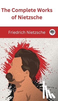 Nietzsche, Friedrich - The Complete Works of Nietzsche