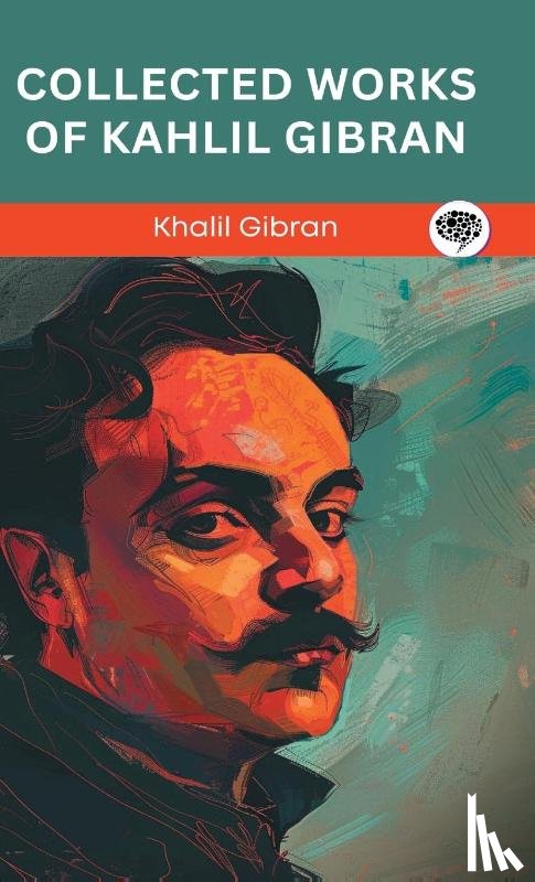 Gibran, Kahlil, Original Thinkers Institute - Collected Works Of Kahlil Gibran (Grapevine edition)