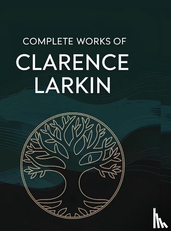 Clarence Larkin Caleb Sinclair - Complete Works of Clarence Larkin