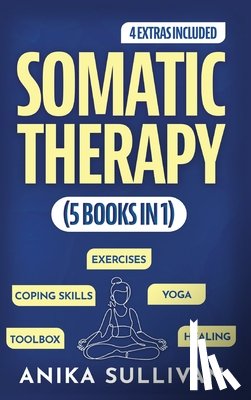 Sullivan, Anika - Somatic Therapy Workbook (5 in 1)