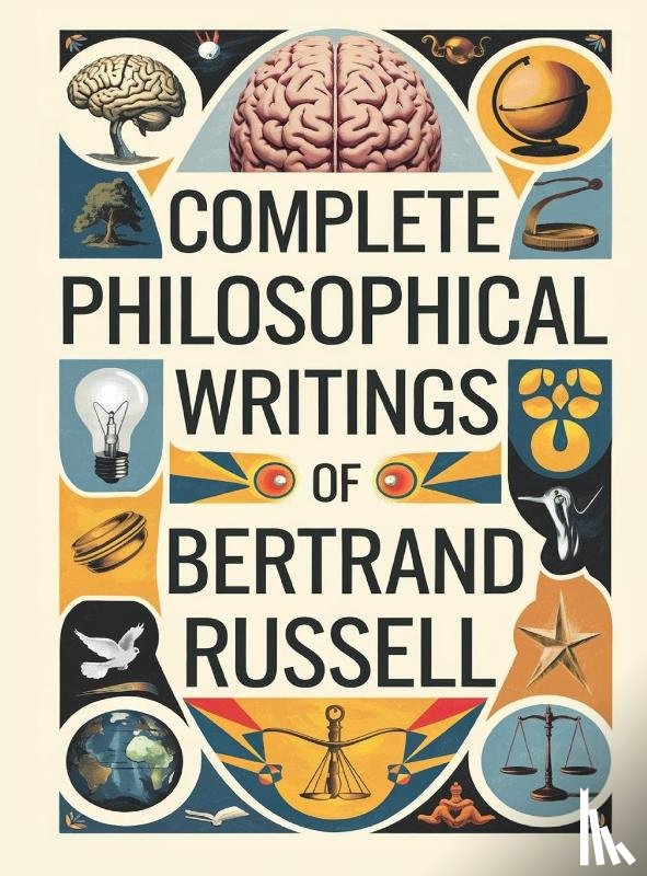Original Thinkers Institute, Bertrand. . . - Complete Philosophical Writings of Bertrand Russell