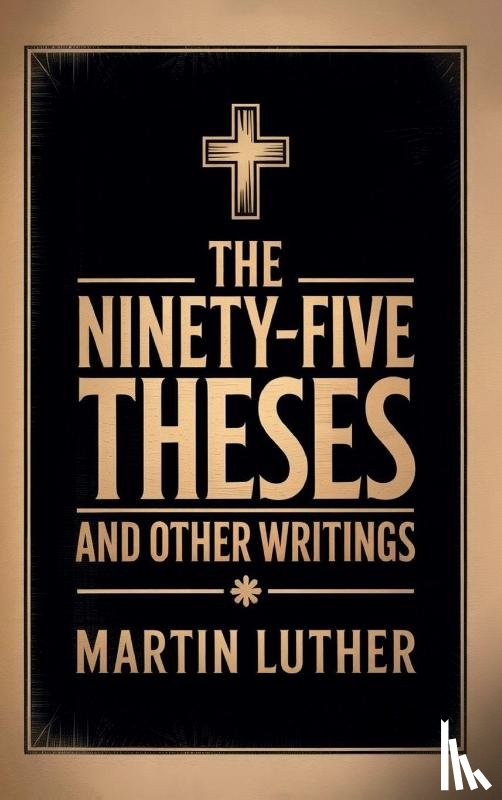 Luther, Martin, Russell, William R. - The Ninety-Five Theses and Other Writings
