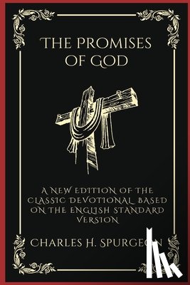 Spurgeon, Charles Haddon - The Promises of God: A New Edition of the Classic Devotional Based on the English Standard Version