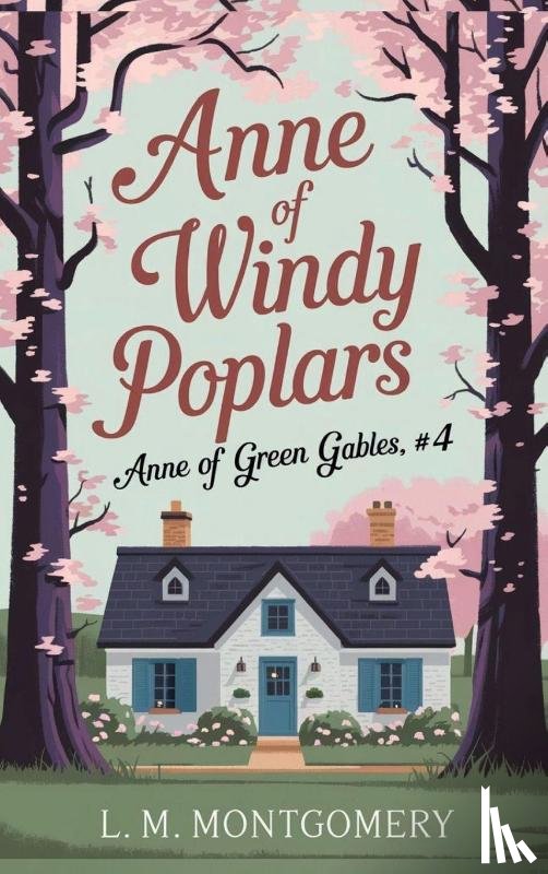 Montgomery, L. M. - Anne of Windy Poplars (Anne of Green Gables, #4)
