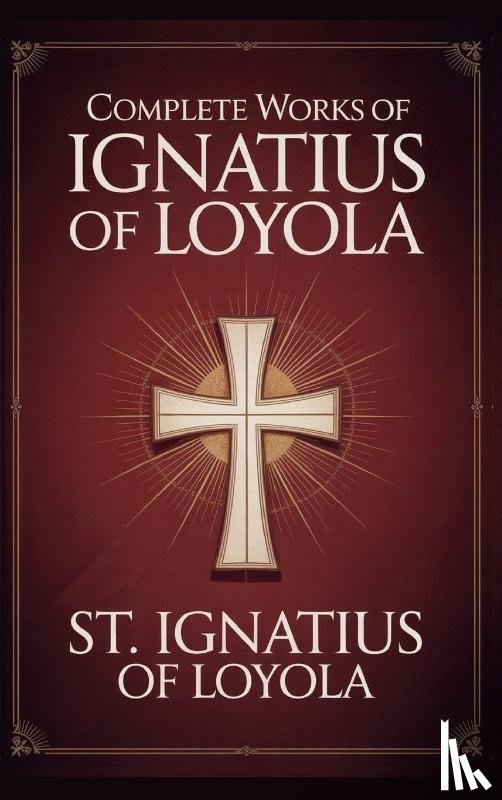 St. Ignatius Of Loyola, Grapevine Press - Complete Works of Ignatius of Loyola