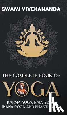 Vivekananda, Swami - The Complete Book of Yoga