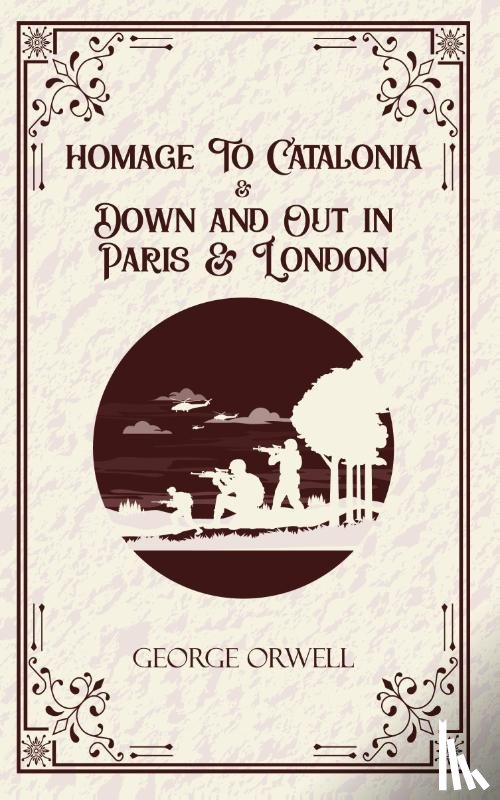 Orwell, George - Homage to Catalonia & Down and out in Paris and London