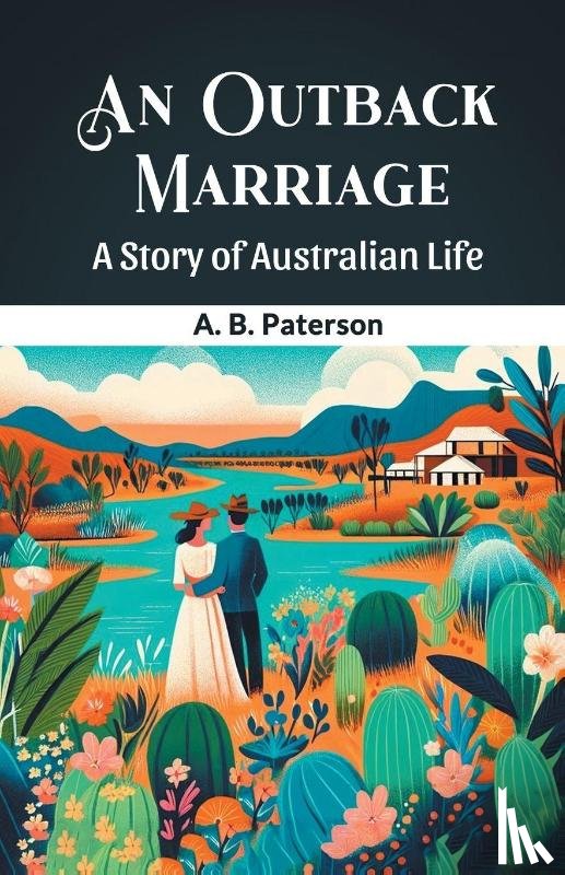 Paterson, A B - An Outback MarriageA Story of Australian Life (Edition2024)