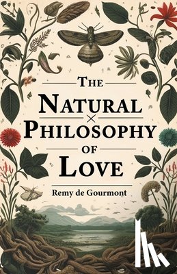 Gourmont, Remy De - The Natural Philosophy of Love (Edition2024)