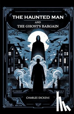 Dickens, Charles - The Haunted Man and the Ghost's Bargain (Edition2024)