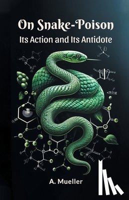 Mueller, A - On Snake-PoisonIts Action and Its Antidote (Edition2024)