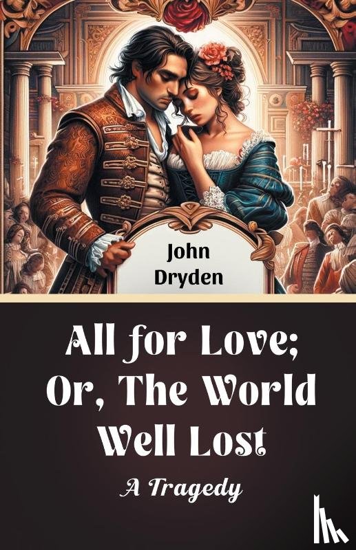 Dryden, John - All for Love; Or, The World Well LostA Tragedy (Edition2024)