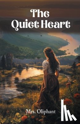 Oliphant, Mrs - The Quiet Heart (Edition2024)