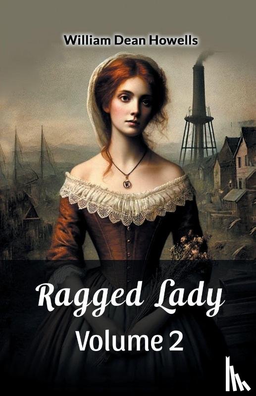Howells, William Dean - Ragged Lady Volume 2