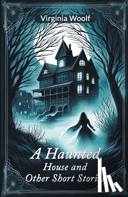 Woolf, Virginia - A Haunted House and Other Short Stories (Edition2024)