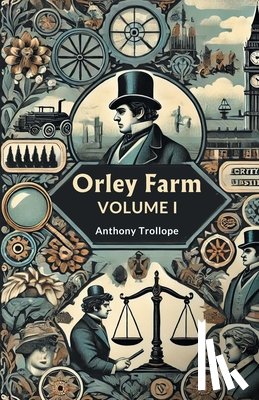 Trollope, Anthony - Orley Farm Volume I