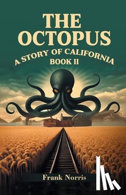 Norris, Frank - The Octopus A Story Of California Book II